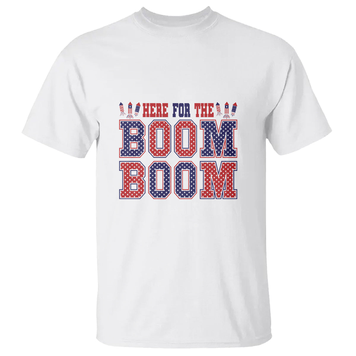4th Of July T Shirt Here For The Boom Patriotic Independence Day - Wonder Print Shop
