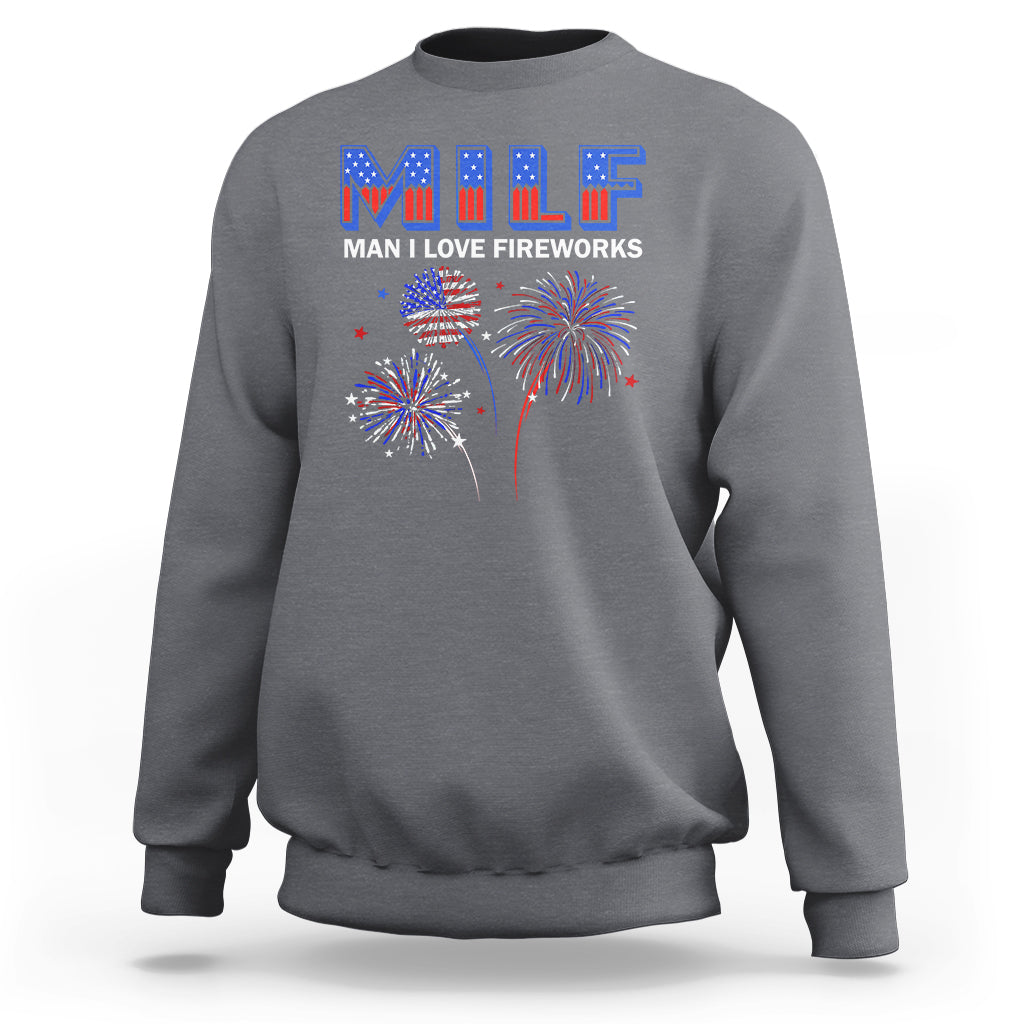 Funny 4th Of July Sweatshirt MILF Man I Love Fireworks Patriotic Independence Day - Wonder Print Shop