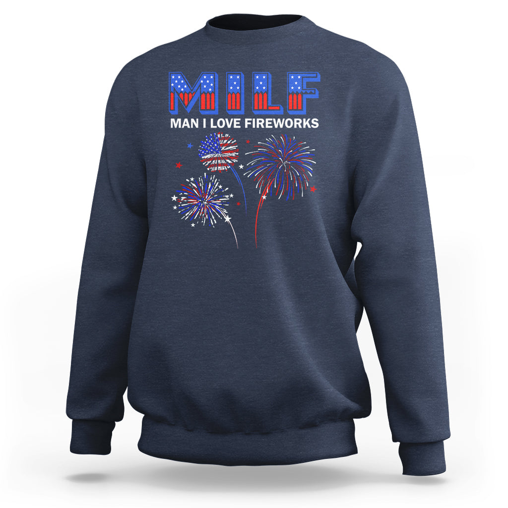 Funny 4th Of July Sweatshirt MILF Man I Love Fireworks Patriotic Independence Day - Wonder Print Shop