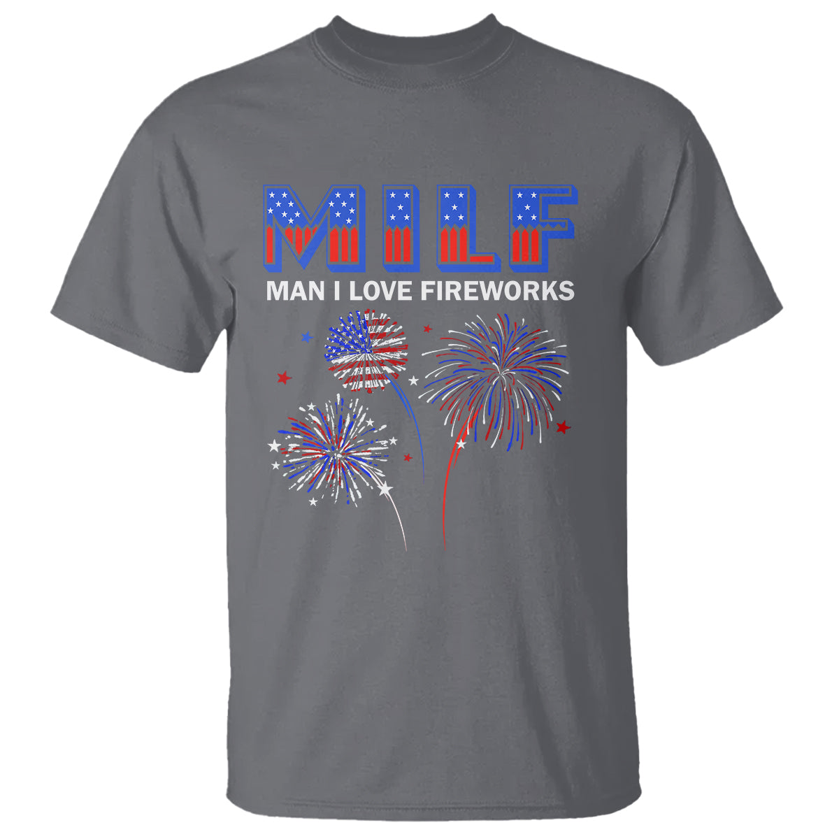 Funny 4th Of July T Shirt MILF Man I Love Fireworks Patriotic Independence Day - Wonder Print Shop