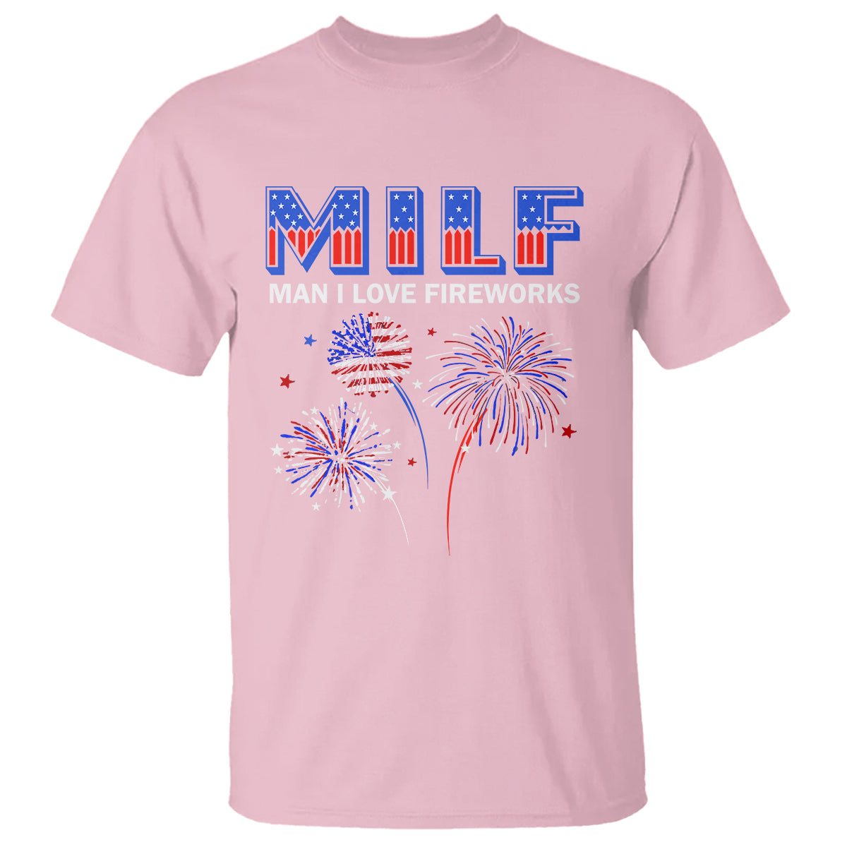 Funny 4th Of July T Shirt MILF Man I Love Fireworks Patriotic Independence Day - Wonder Print Shop