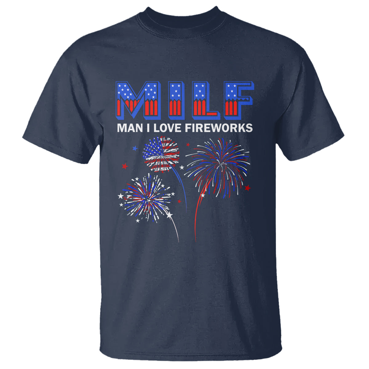 Funny 4th Of July T Shirt MILF Man I Love Fireworks Patriotic Independence Day - Wonder Print Shop