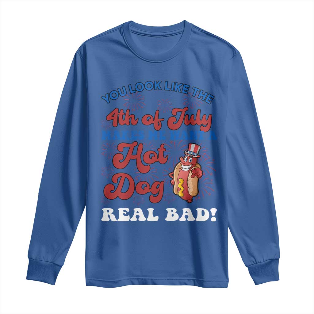 You Look Like The 4th Of July Funny Hot Dog Long Sleeve Shirt