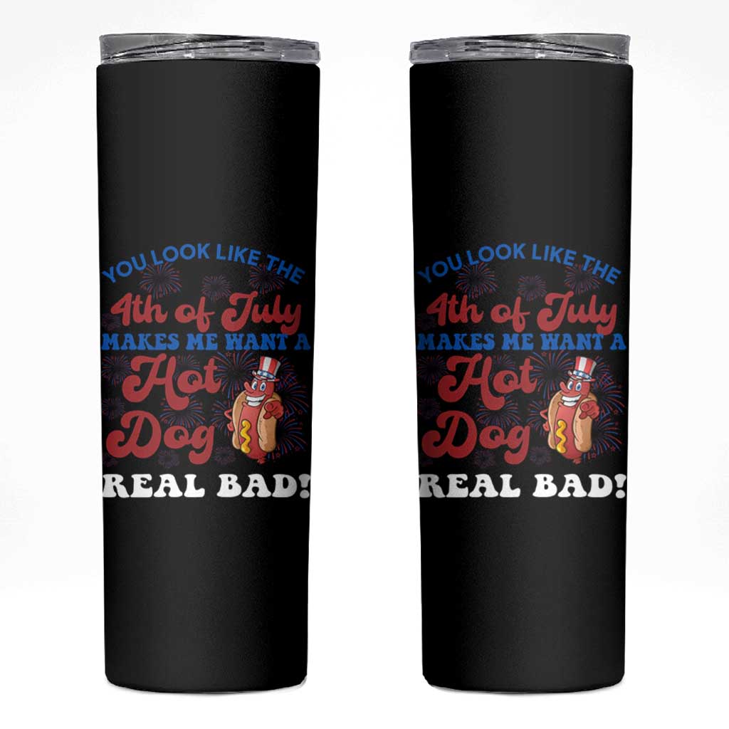 You Look Like The 4th Of July Funny Hot Dog Skinny Tumbler