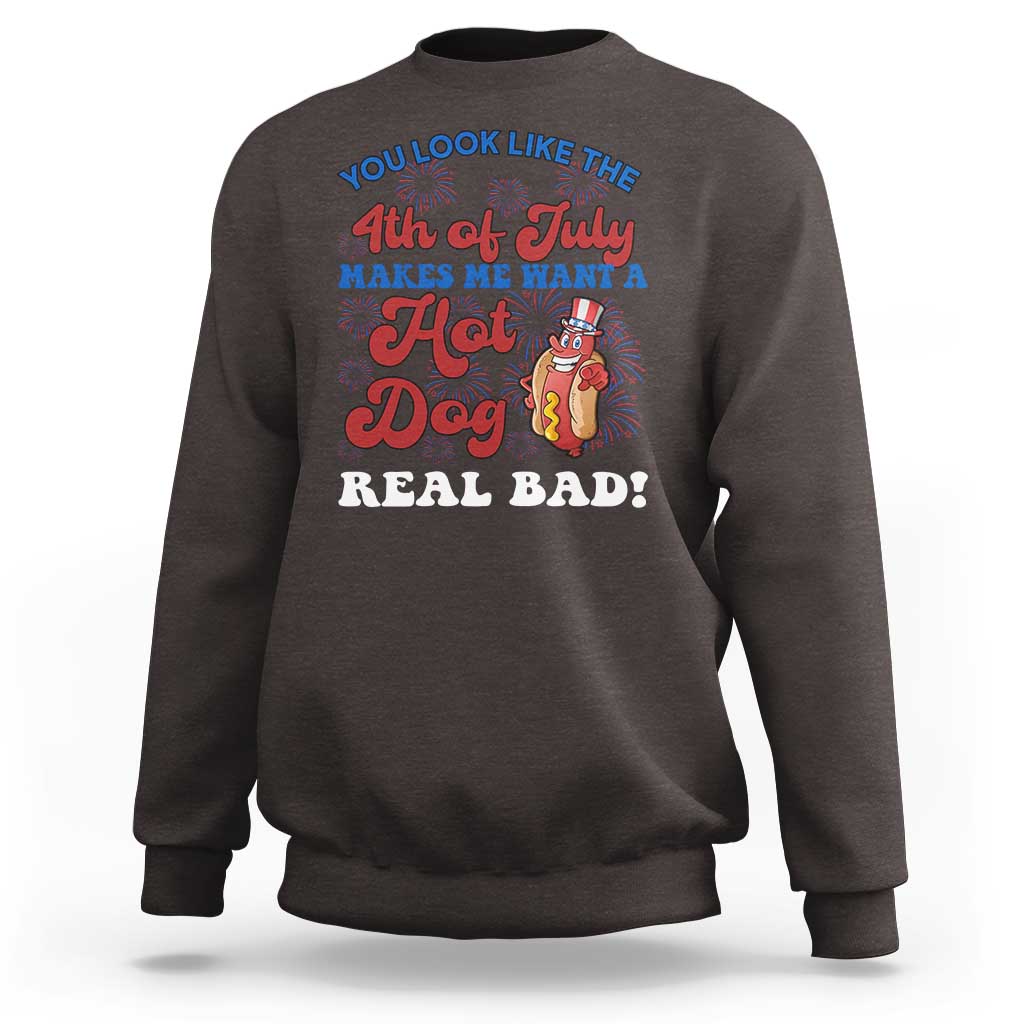 You Look Like The 4th Of July Funny Hot Dog Sweatshirt