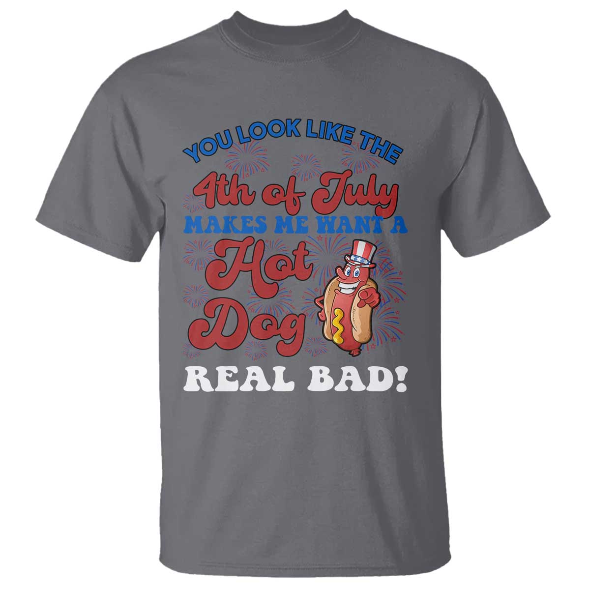 You Look Like The 4th Of July Funny Hot Dog T Shirt