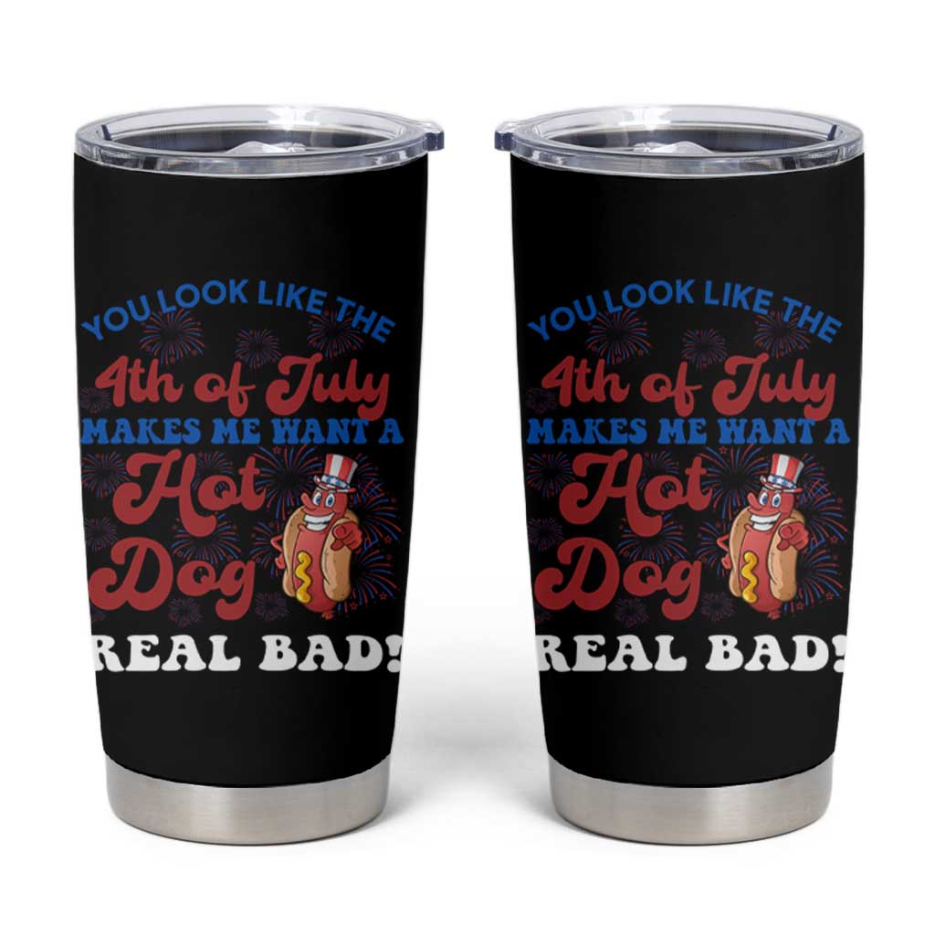 You Look Like The 4th Of July Funny Hot Dog Tumbler Cup