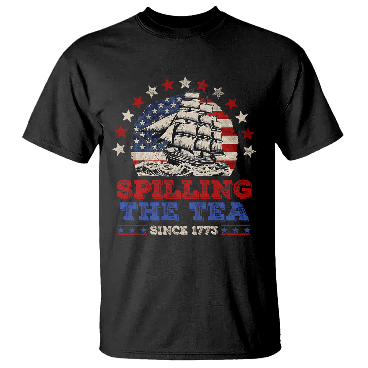 Funny 4th Of July T Shirt Spilling The Tea Since 1773 - Wonder Print Shop