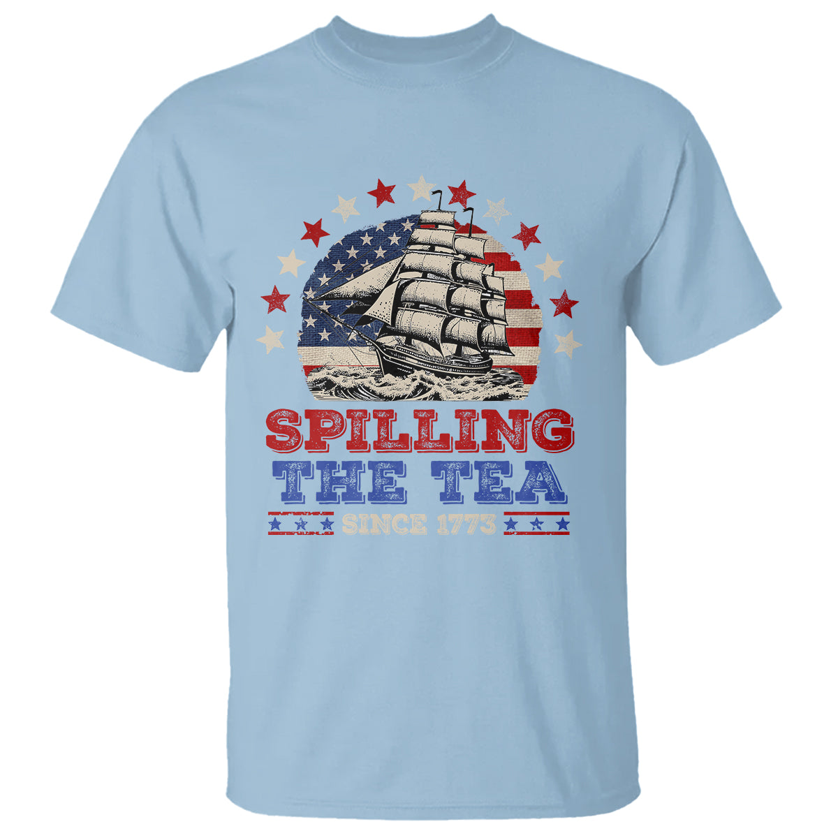 Funny 4th Of July T Shirt Spilling The Tea Since 1773 - Wonder Print Shop