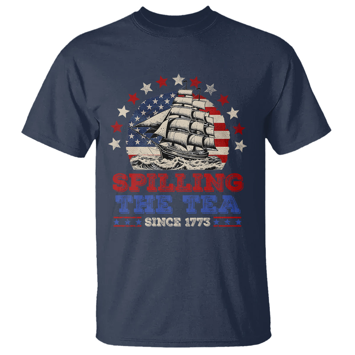 Funny 4th Of July T Shirt Spilling The Tea Since 1773 - Wonder Print Shop