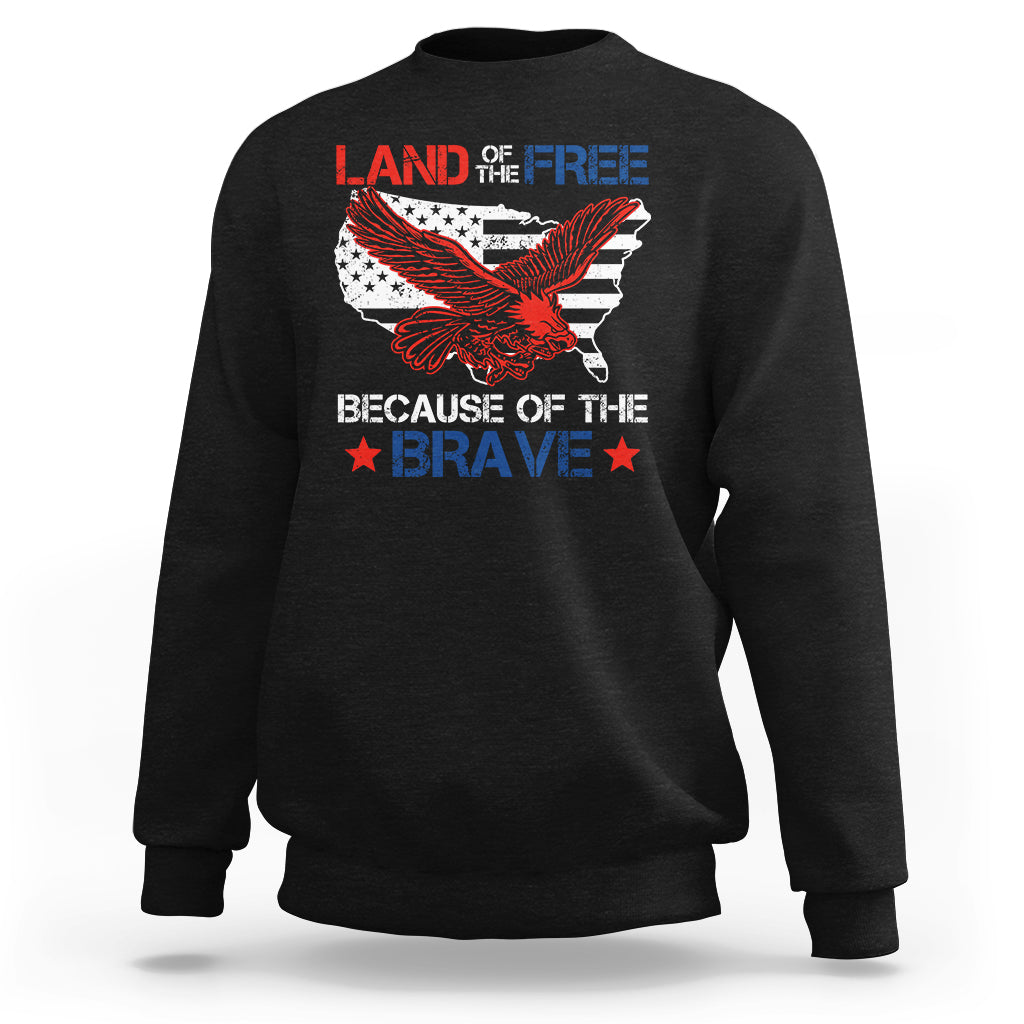 American Patriotic Sweatshirt Land Of The Free Because Of The Brave - Wonder Print Shop