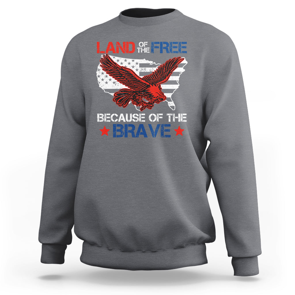 American Patriotic Sweatshirt Land Of The Free Because Of The Brave - Wonder Print Shop