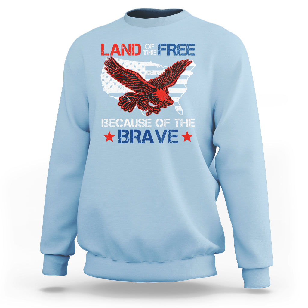 American Patriotic Sweatshirt Land Of The Free Because Of The Brave - Wonder Print Shop