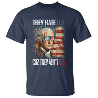 4th Of July T Shirt George Washington They Hate Us Cuz They Ain't Us - Wonder Print Shop