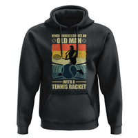 Funny Tennis Hoodie Never Underestimate An Old Man With A Tennis Racket - Wonder Print Shop