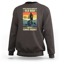 Funny Tennis Sweatshirt Never Underestimate An Old Man With A Tennis Racket - Wonder Print Shop