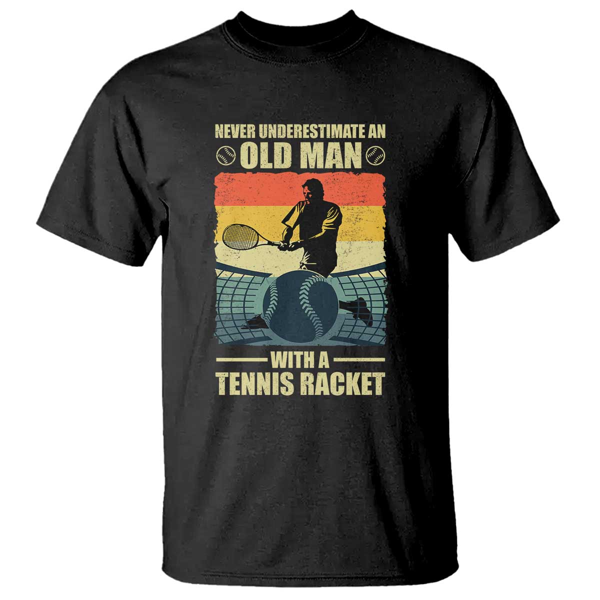 Funny Tennis T Shirt Never Underestimate An Old Man With A Tennis Racket - Wonder Print Shop