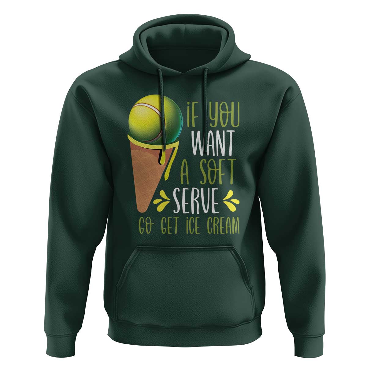 Funny Tennis Hoodie If You Wanted A Soft Serve Go Get Ice Cream - Wonder Print Shop