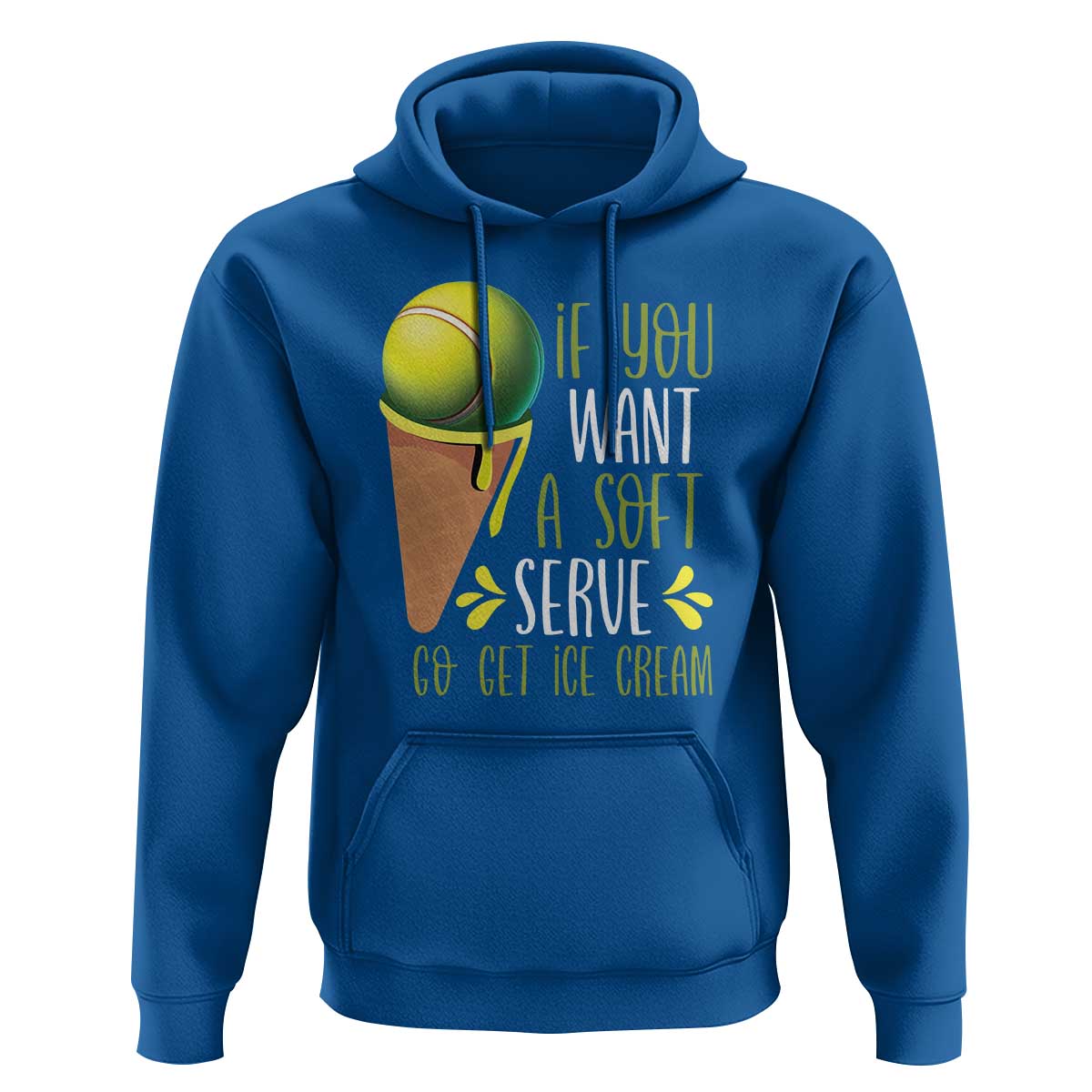 Funny Tennis Hoodie If You Wanted A Soft Serve Go Get Ice Cream - Wonder Print Shop
