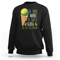 Funny Tennis Sweatshirt If You Wanted A Soft Serve Go Get Ice Cream - Wonder Print Shop