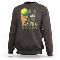 Funny Tennis Sweatshirt If You Wanted A Soft Serve Go Get Ice Cream - Wonder Print Shop