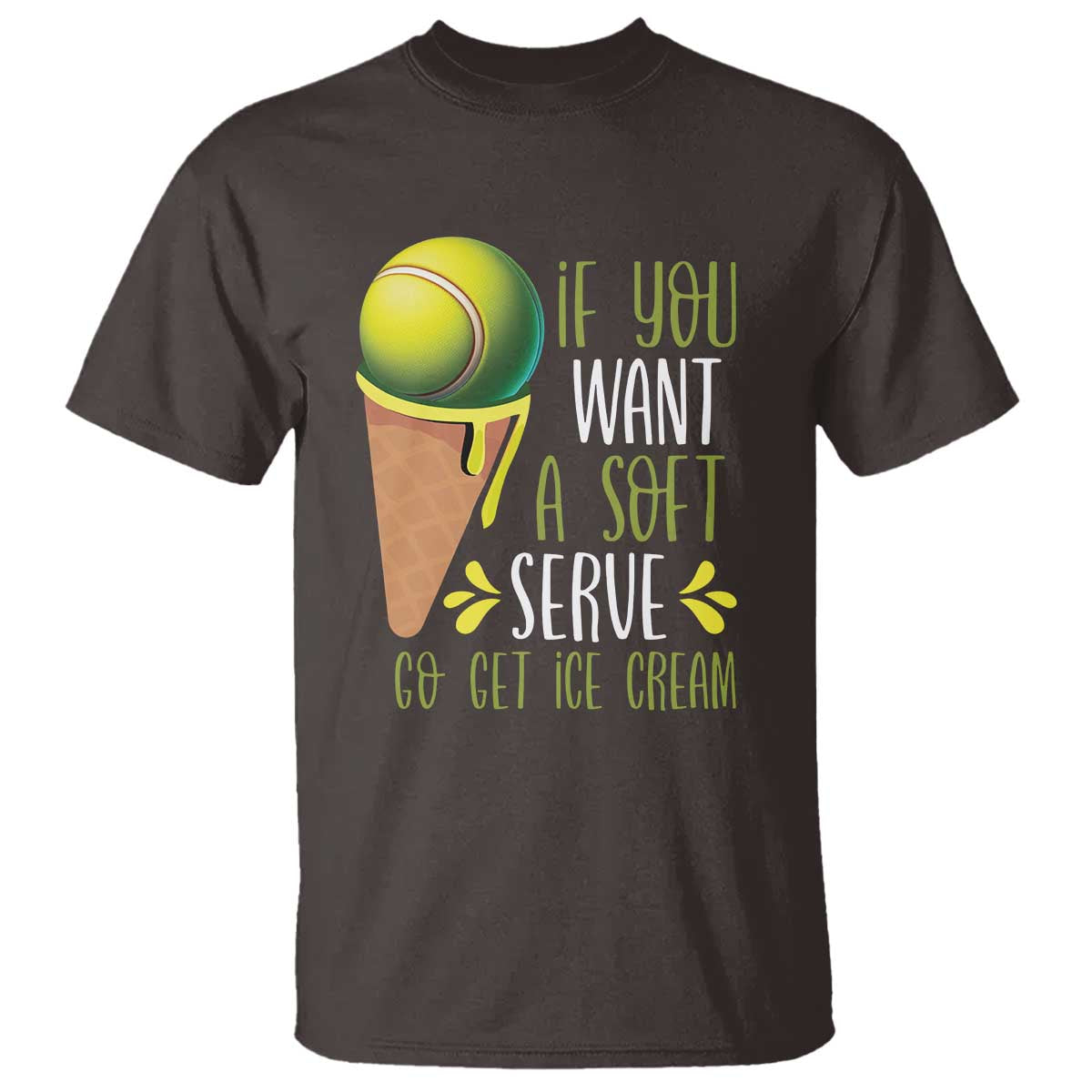 Funny Tennis T Shirt If You Wanted A Soft Serve Go Get Ice Cream - Wonder Print Shop