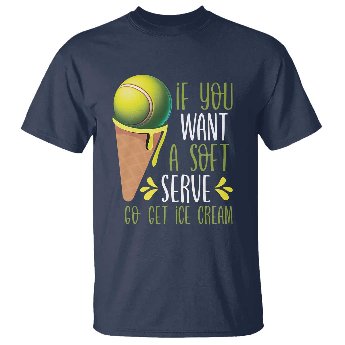 Funny Tennis T Shirt If You Wanted A Soft Serve Go Get Ice Cream - Wonder Print Shop