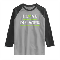 Funny I Love It When My Wife Lets Me PLay Pickleball Raglan Shirt