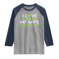 Funny I Love It When My Wife Lets Me PLay Pickleball Raglan Shirt