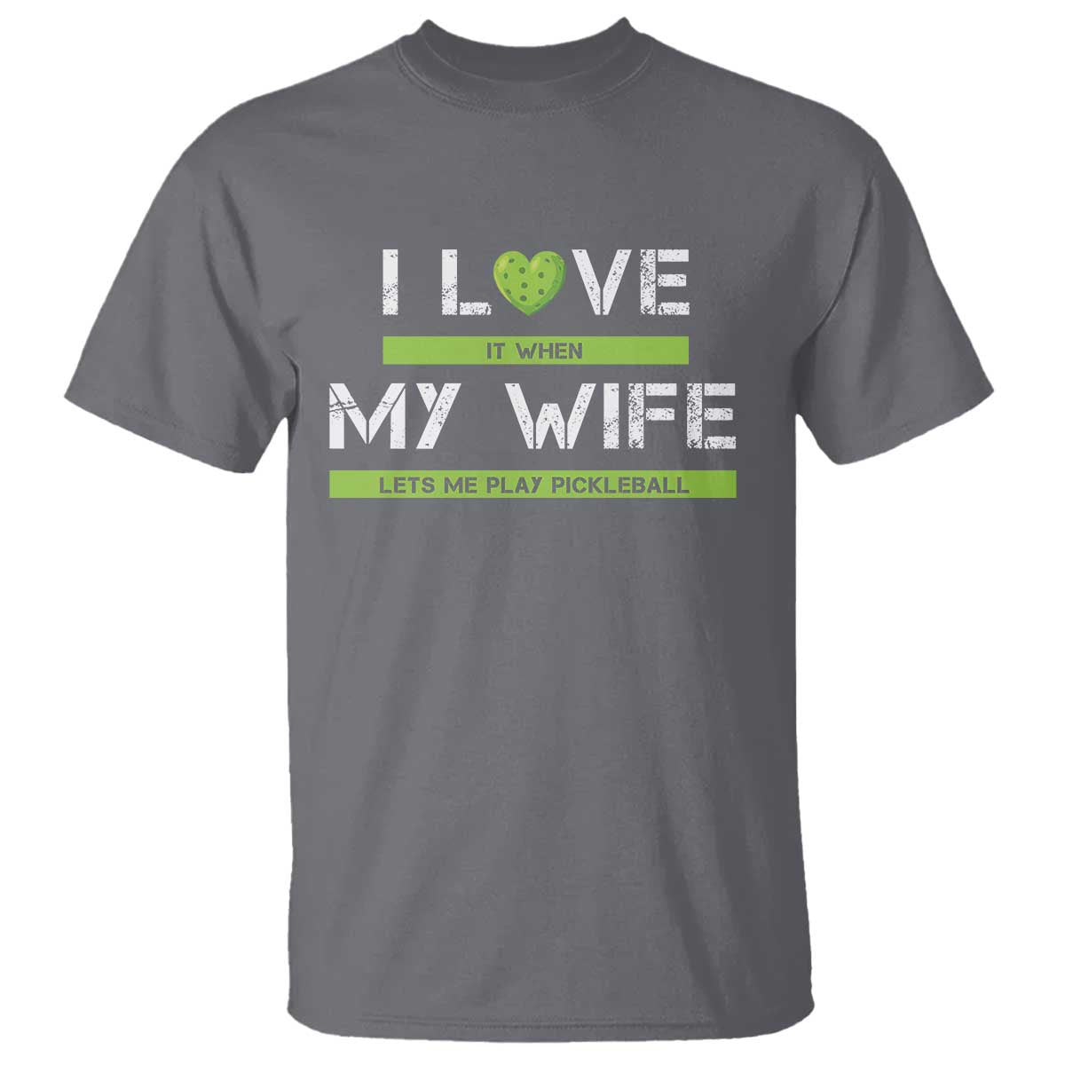 Funny I Love It When My Wife Lets Me PLay Pickleball T Shirt - Wonder Print Shop