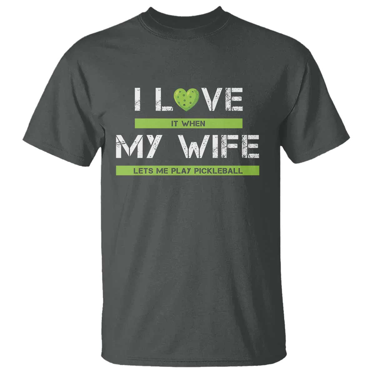 Funny I Love It When My Wife Lets Me PLay Pickleball T Shirt - Wonder Print Shop