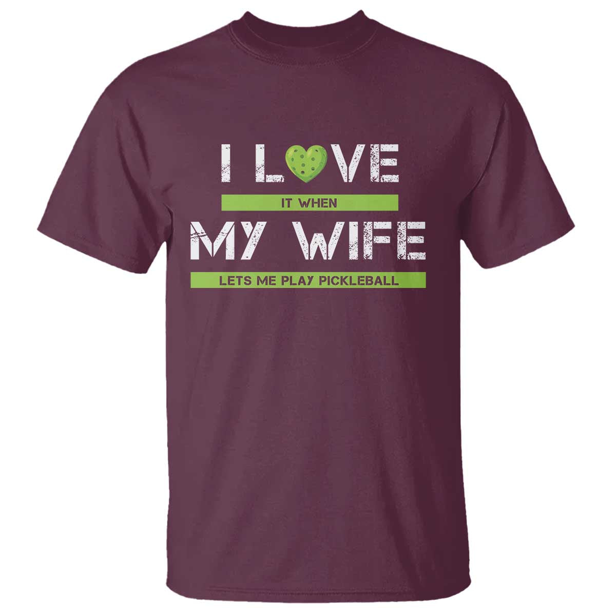 Funny I Love It When My Wife Lets Me PLay Pickleball T Shirt - Wonder Print Shop