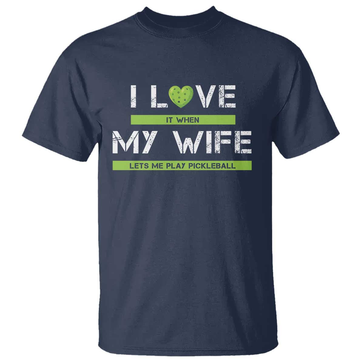Funny I Love It When My Wife Lets Me PLay Pickleball T Shirt - Wonder Print Shop
