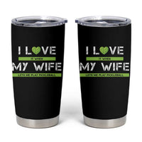 Funny I Love It When My Wife Lets Me PLay Pickleball Tumbler Cup