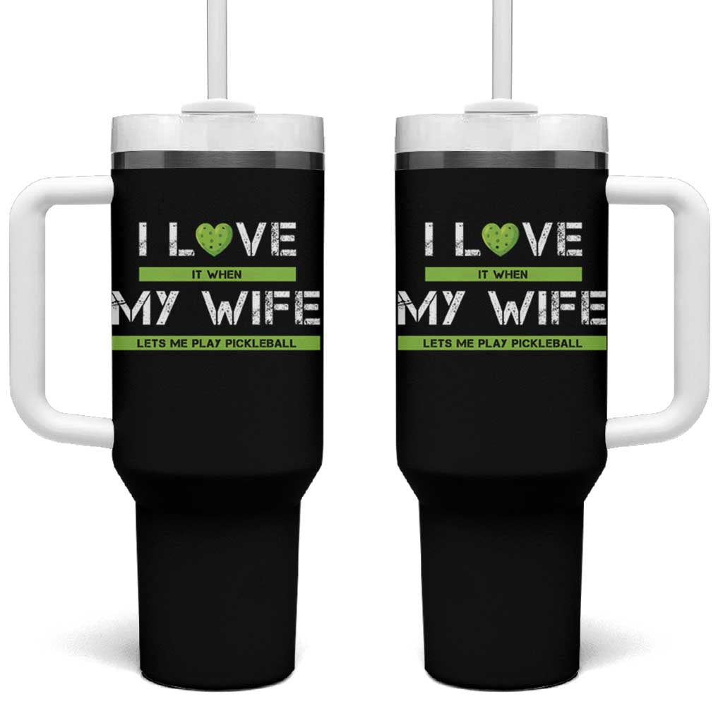 Funny I Love It When My Wife Lets Me PLay Pickleball Tumbler With Handle