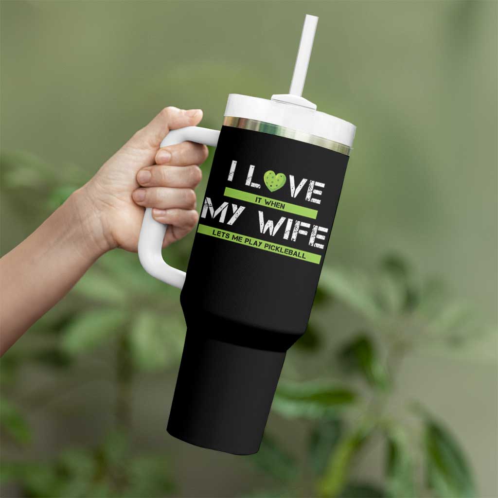 Funny I Love It When My Wife Lets Me PLay Pickleball Tumbler With Handle