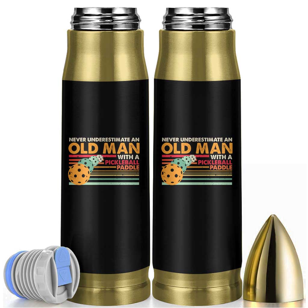 Funny Pickleball Bullet Tumbler Never Underestimate An Old Man With A Pickleball Paddle
