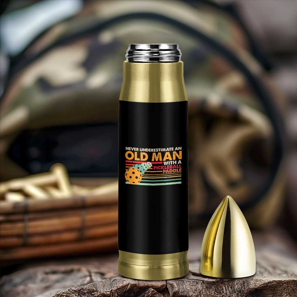 Funny Pickleball Bullet Tumbler Never Underestimate An Old Man With A Pickleball Paddle