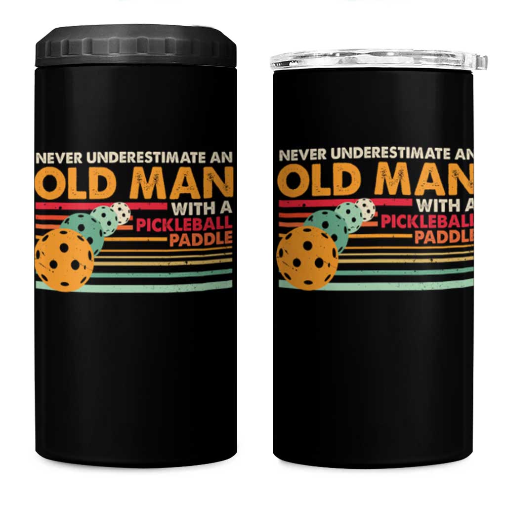 Funny Pickleball 4 in 1 Can Cooler Tumbler Never Underestimate An Old Man With A Pickleball Paddle