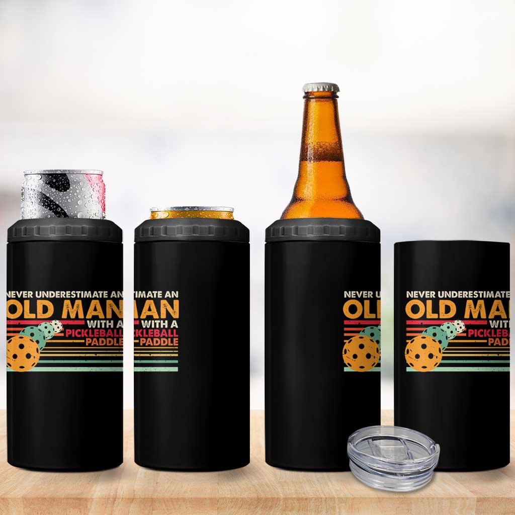 Funny Pickleball 4 in 1 Can Cooler Tumbler Never Underestimate An Old Man With A Pickleball Paddle