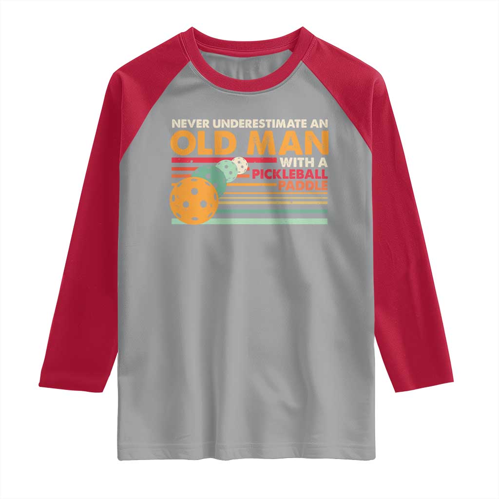 Funny Pickleball Raglan Shirt Never Underestimate An Old Man With A Pickleball Paddle