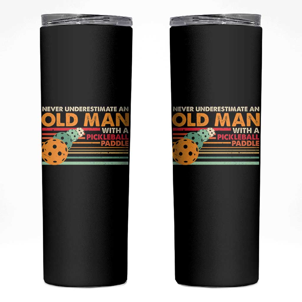 Funny Pickleball Skinny Tumbler Never Underestimate An Old Man With A Pickleball Paddle