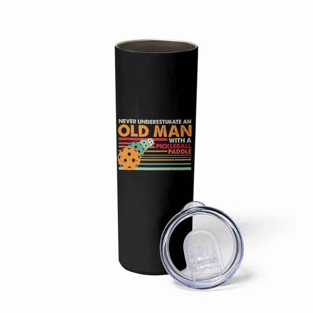 Funny Pickleball Skinny Tumbler Never Underestimate An Old Man With A Pickleball Paddle