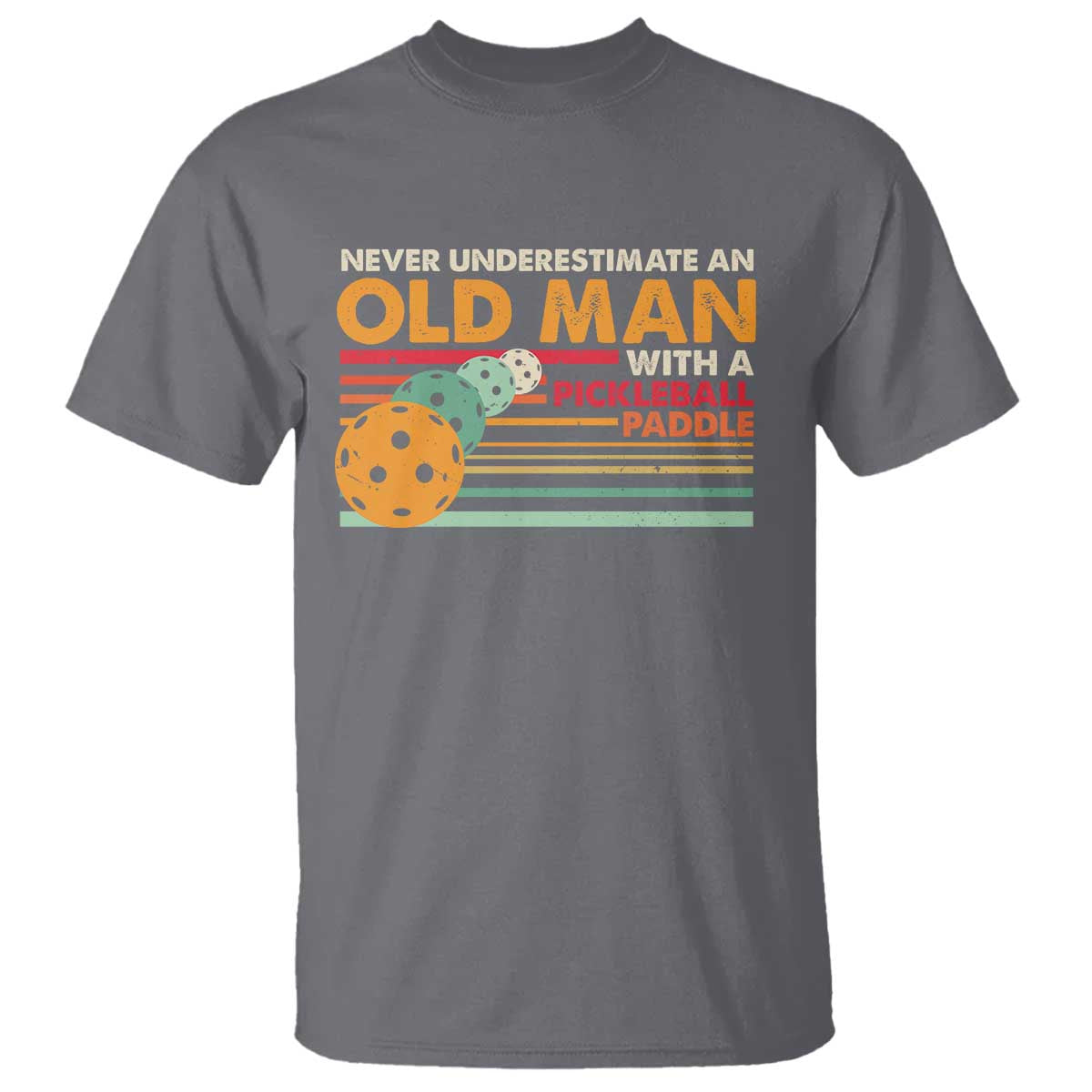 Funny Pickleball T Shirt Never Underestimate An Old Man With A Pickleball Paddle - Wonder Print Shop