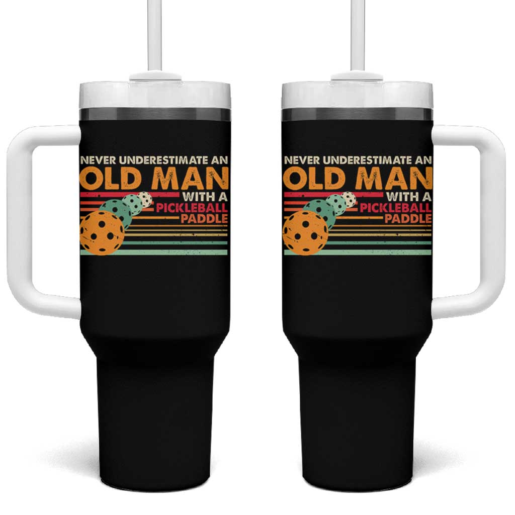 Funny Pickleball Tumbler With Handle Never Underestimate An Old Man With A Pickleball Paddle