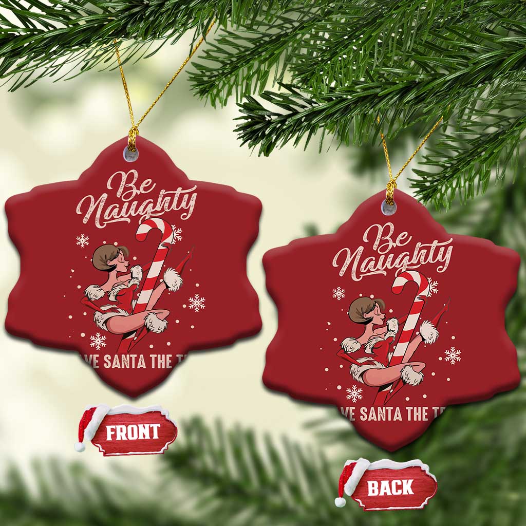 Funny Xmas Christmas Ornament Candy North Pole Be Naughty Save Santa The Trip - Wonder Print Shop