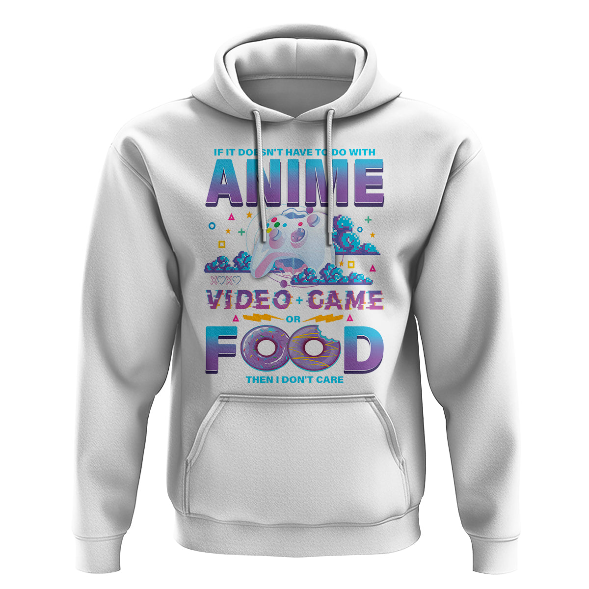 If It Doesn't Have To Do With Anime Video Games Or Food I Don't Care Hoodie - Wonder Print Shop
