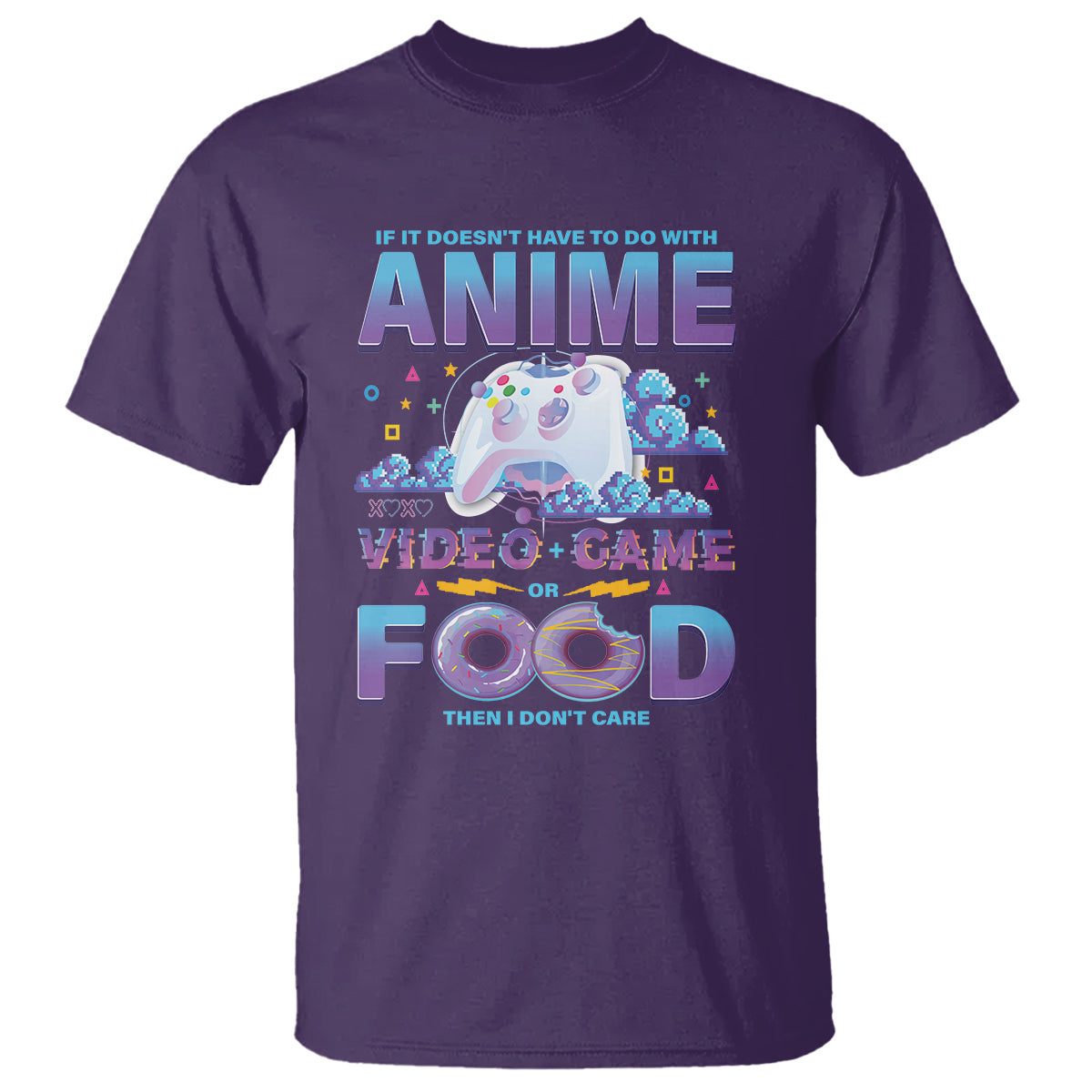 If It Doesn't Have To Do With Anime Video Games Or Food I Don't Care T Shirt - Wonder Print Shop