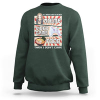 If It Doesn't Have To Do With Anime Video Games Or Food I Don't Care Sweatshirt - Wonder Print Shop