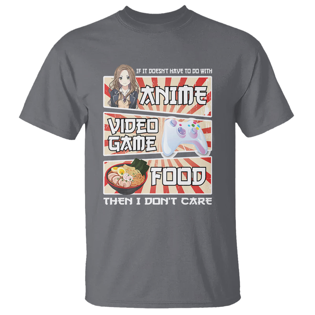 If It Doesn't Have To Do With Anime Video Games Or Food I Don't Care T Shirt - Wonder Print Shop